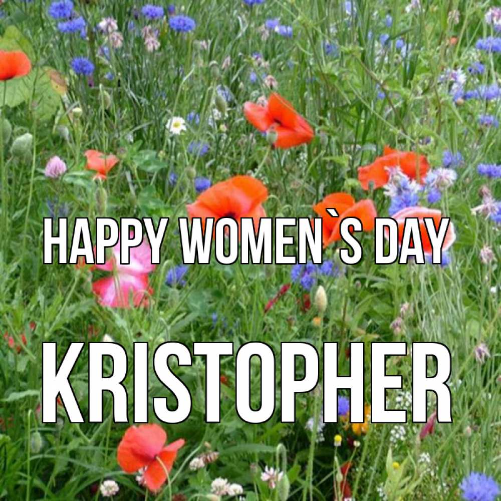 Greetings card с именем, Kristopher happy women`s day международный женский день 4 Greetings with text for free download 